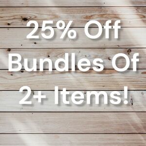 25% off Bundles 2+ Items … Limited time offer!!